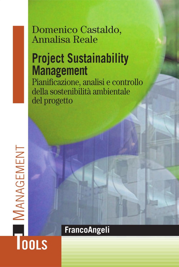 Project Sustainability Management. Pianificazione, analisi e controllo della sostenibilità ambientale del progetto - Librerie.coop Project Sustainability Management. Pianificazione, analisi e controllo della sostenibilità ambientale del progetto - Librerie.coop