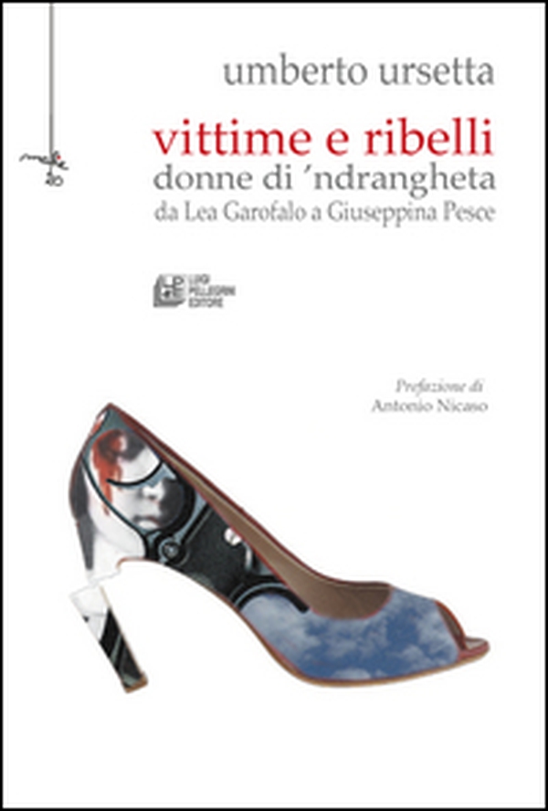 Vittime e ribelli donne di 'ndrangheta. Da Lea Garofalo a Giuseppina Pesce - Librerie.coop Vittime e ribelli donne di 'ndrangheta. Da Lea Garofalo a Giuseppina Pesce - Librerie.coop