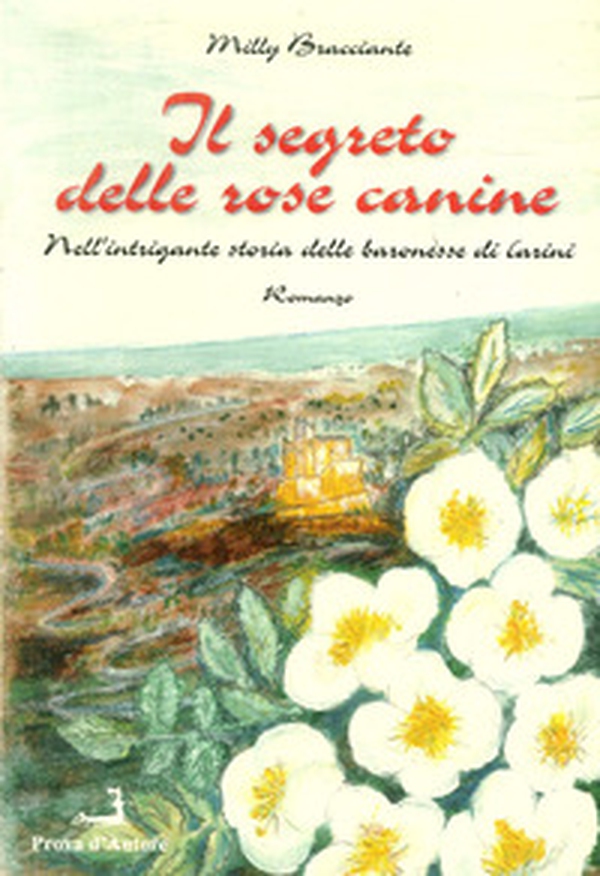 Il segreto delle rose canine nell'intrigante storia delle baronesse di Carini - Librerie.coop Il segreto delle rose canine nell'intrigante storia delle baronesse di Carini - Librerie.coop