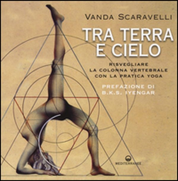 Tra terra e cielo. Risvegliare la colonna vertebrale con la pratica yoga - Librerie.coop Tra terra e cielo. Risvegliare la colonna vertebrale con la pratica yoga - Librerie.coop