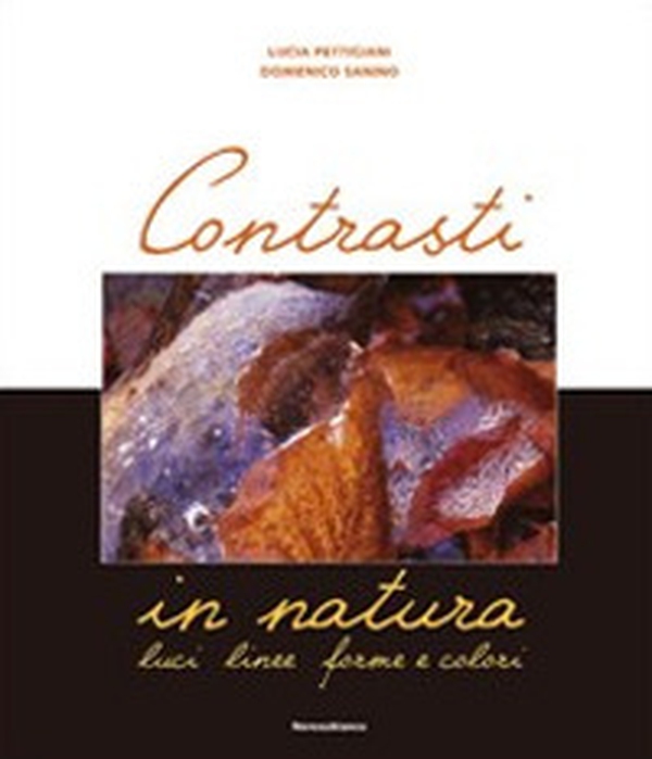 Contrasti in natura. Luci, linee, forme e colori - Librerie.coop Contrasti in natura. Luci, linee, forme e colori - Librerie.coop