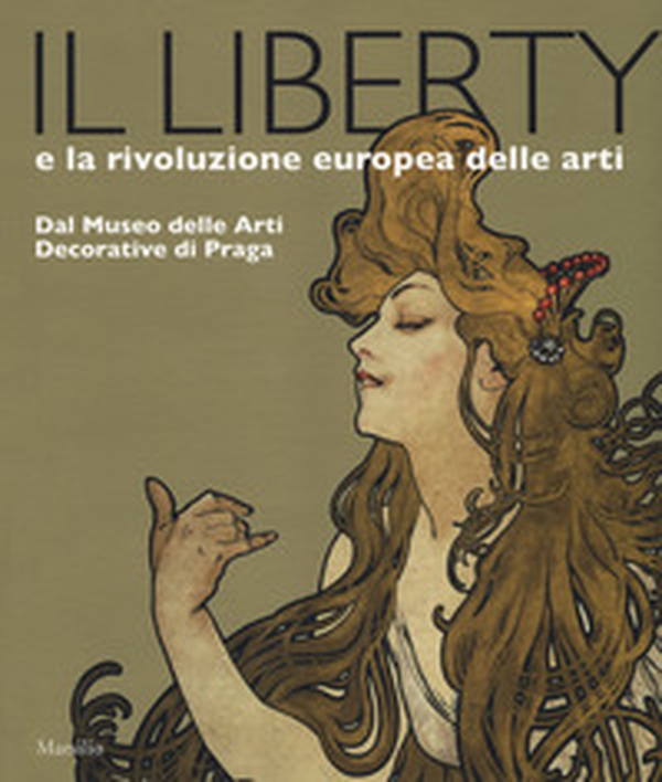 Il liberty e la rivoluzione europea delle arti. Dal Museo delle Arti Decorative di Praga. Catalogo della mostra, (Trieste, 23 giugno 2017-7 gennaio 2018) - Librerie.coop Il liberty e la rivoluzione europea delle arti. Dal Museo delle Arti Decorative di Praga. Catalogo della mostra, (Trieste, 23 giugno 2017-7 gennaio 2018) - Librerie.coop