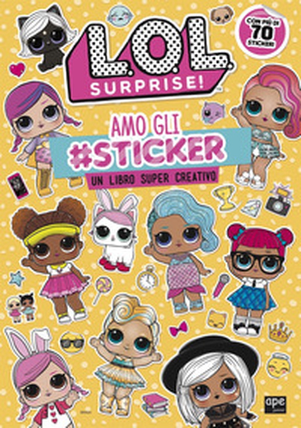 Amo gli #sticker. Un libro super creativo. L.O.L. Surprise! - Librerie.coop Amo gli #sticker. Un libro super creativo. L.O.L. Surprise! - Librerie.coop