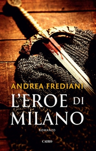 L'eroe di Milano - Librerie.coop