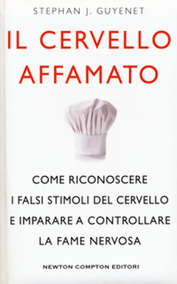 Il cervello affamato. Come riconoscere i falsi stimoli del cervello e imparare a controllare la fame nervosa - Librerie.coop Il cervello affamato. Come riconoscere i falsi stimoli del cervello e imparare a controllare la fame nervosa - Librerie.coop
