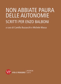 Non abbiate paura delle autonomie. Scritti per Enzo Balboni - Librerie.coop