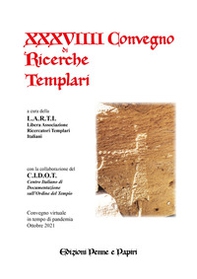 Atti del XXXVIIII Convegno di ricerche Templari - Librerie.coop