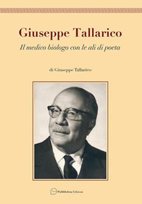 Giuseppe Tallarico. Il medico biologo con le ali da poeta - Librerie.coop Giuseppe Tallarico. Il medico biologo con le ali da poeta - Librerie.coop