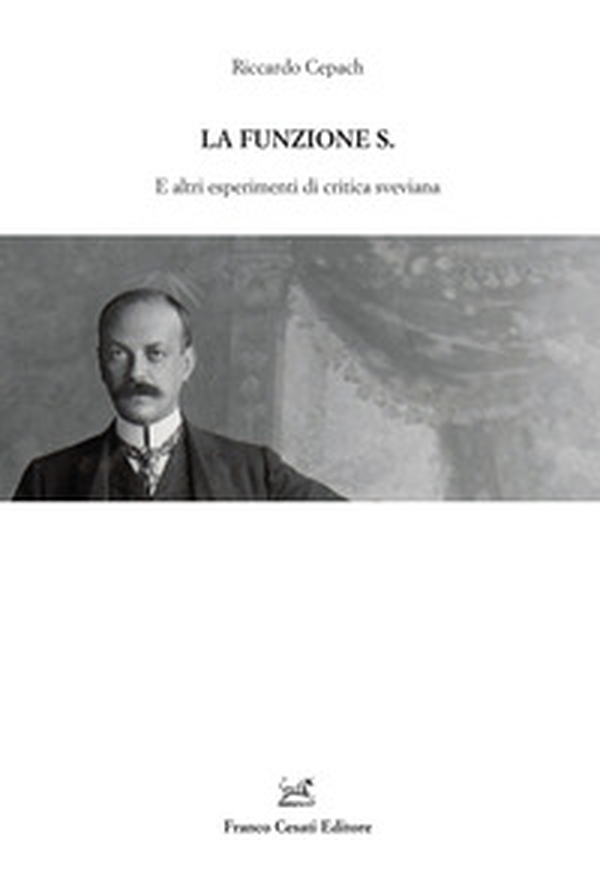 La funzione S. E altri esperimenti di critica sveviana - Librerie.coop La funzione S. E altri esperimenti di critica sveviana - Librerie.coop