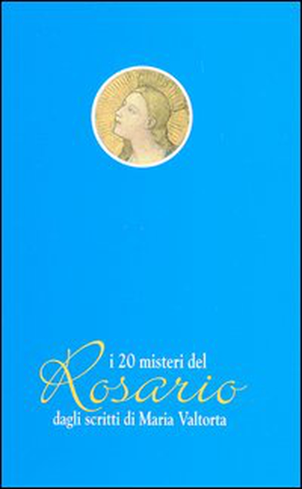 I venti misteri del rosario dagli scritti di Maria Valtorta - Librerie.coop I venti misteri del rosario dagli scritti di Maria Valtorta - Librerie.coop