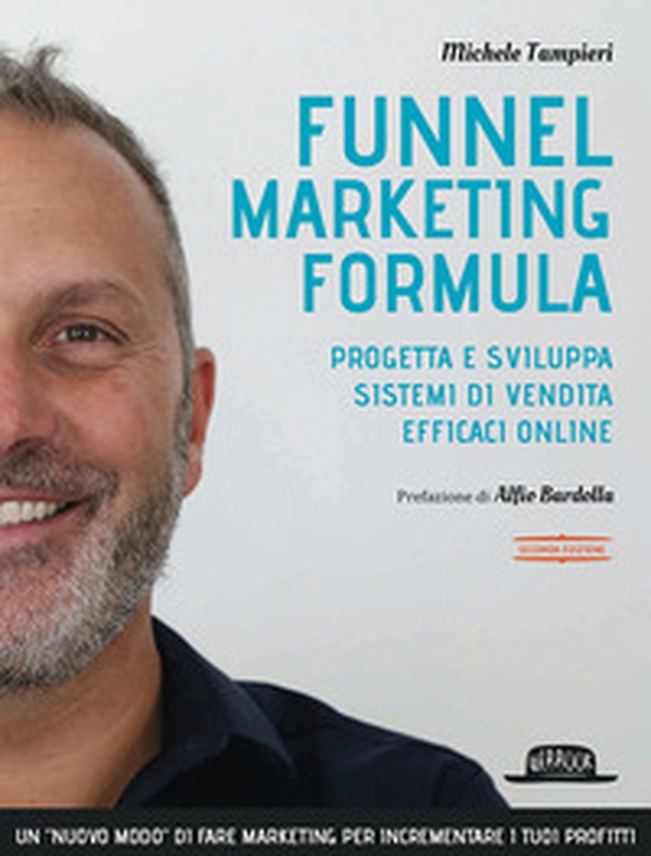 Funnel marketing formula. Progetta e sviluppa sistemi di vendita efficaci online - Librerie.coop Funnel marketing formula. Progetta e sviluppa sistemi di vendita efficaci online - Librerie.coop