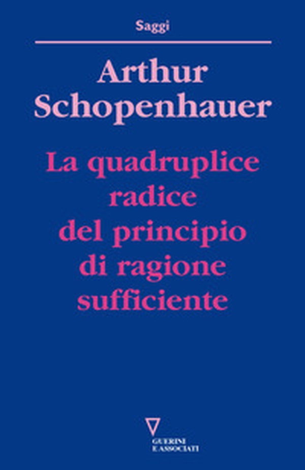 La quadruplice radice del principio di ragione sufficiente - Librerie.coop La quadruplice radice del principio di ragione sufficiente - Librerie.coop