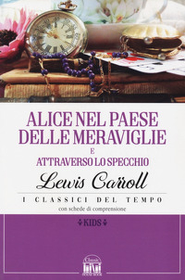 Alice nel paese delle meraviglie-Alice attraverso lo specchio - Librerie.coop Alice nel paese delle meraviglie-Alice attraverso lo specchio - Librerie.coop