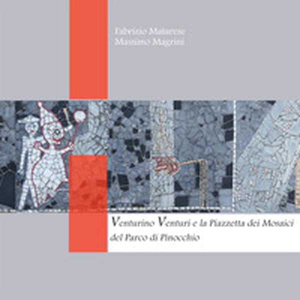 Venturino Venturi e la Piazzetta dei Mosaici del Parco di Pinocchio - Librerie.coop Venturino Venturi e la Piazzetta dei Mosaici del Parco di Pinocchio - Librerie.coop