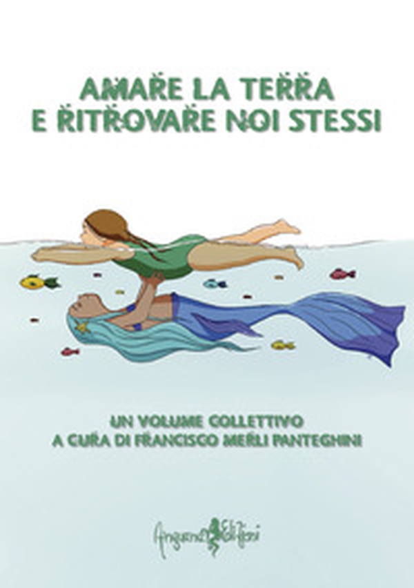 Amare la terra e ritrovare noi stessi - Librerie.coop Amare la terra e ritrovare noi stessi - Librerie.coop