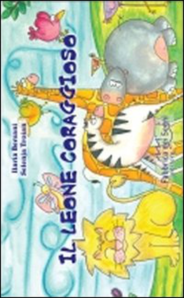 Il leone coraggioso - Librerie.coop Il leone coraggioso - Librerie.coop