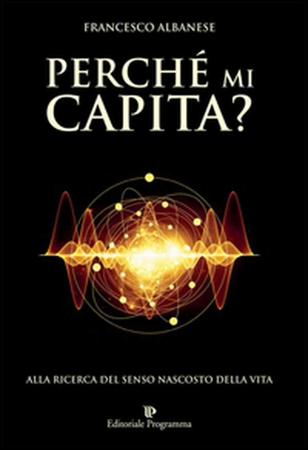 Perché mi capita? Alla ricerca del senso nascosto della vita - Librerie.coop Perché mi capita? Alla ricerca del senso nascosto della vita - Librerie.coop