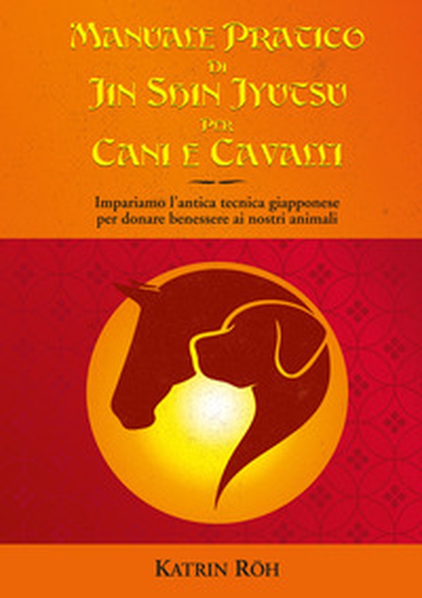 Manuale pratico di Jin Shin Jyutsu per cani e cavalli. Impariamo l'antica tecnica giapponese per donare benessere ai nostri animali - Librerie.coop Manuale pratico di Jin Shin Jyutsu per cani e cavalli. Impariamo l'antica tecnica giapponese per donare benessere ai nostri animali - Librerie.coop