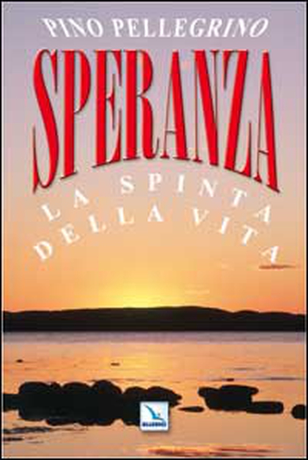 Speranza. La spinta della vita - Librerie.coop Speranza. La spinta della vita - Librerie.coop