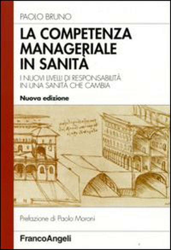 La competenza manageriale in sanità. I nuovi livelli di responsabilità in una sanità che cambia - Librerie.coop La competenza manageriale in sanità. I nuovi livelli di responsabilità in una sanità che cambia - Librerie.coop