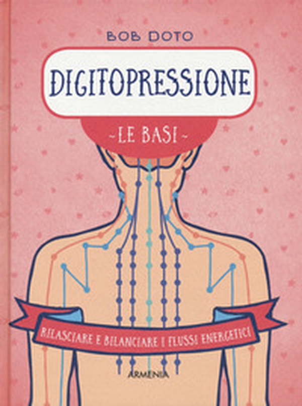Digitopressione. Le basi - Librerie.coop Digitopressione. Le basi - Librerie.coop