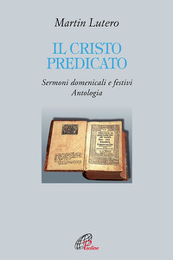 Il Cristo predicato. Sermoni domenicali e festivi. Antologia - Librerie.coop Il Cristo predicato. Sermoni domenicali e festivi. Antologia - Librerie.coop