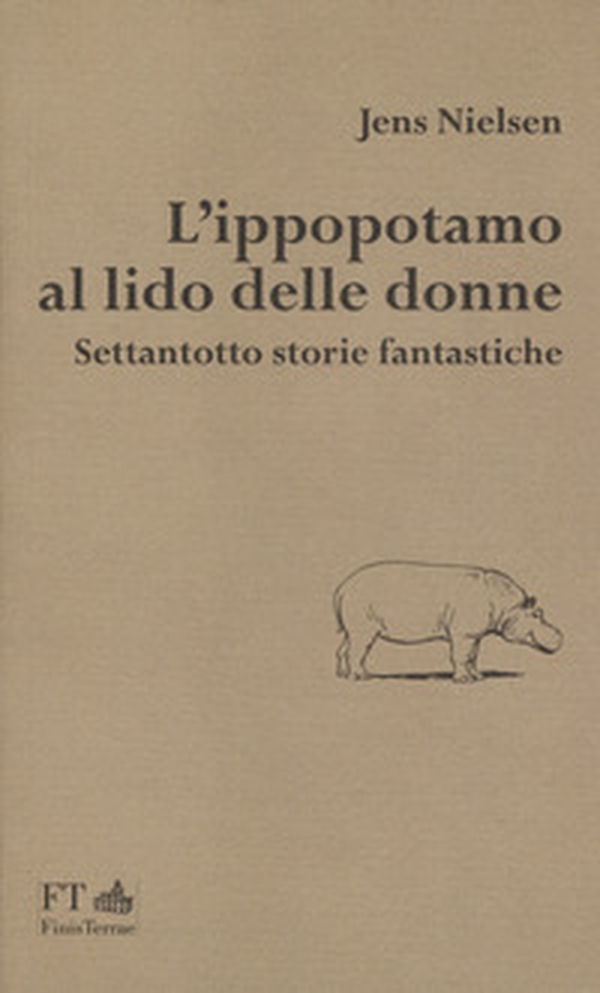 L'ippopotamo al lido delle donne. Settantotto storie fantastiche - Librerie.coop L'ippopotamo al lido delle donne. Settantotto storie fantastiche - Librerie.coop