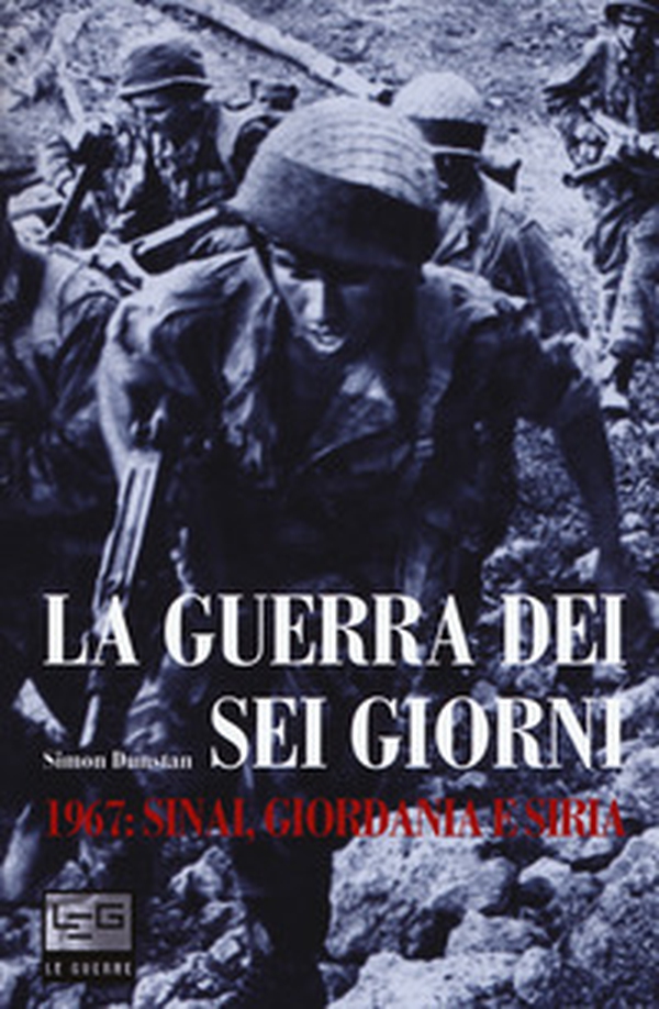La guerra dei sei giorni. 1967: Sinai, Giordania e Siria - Librerie.coop La guerra dei sei giorni. 1967: Sinai, Giordania e Siria - Librerie.coop