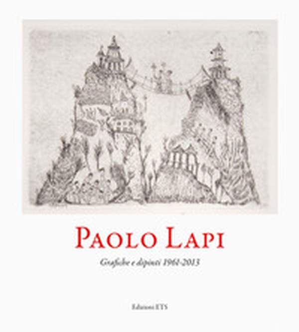 Paolo Lapi. Grafiche e dipinti 1961-2013 - Librerie.coop Paolo Lapi. Grafiche e dipinti 1961-2013 - Librerie.coop