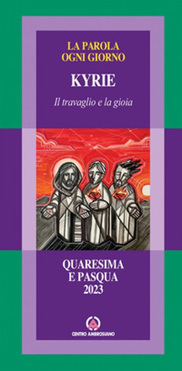 Kyrie. Il travaglio e la gioia. Quaresima e Pasqua 2023 - Librerie.coop Kyrie. Il travaglio e la gioia. Quaresima e Pasqua 2023 - Librerie.coop