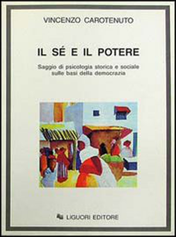 Il sé e il potere. Saggio di psicologia storica e sociale sulle basi della democrazia - Librerie.coop Il sé e il potere. Saggio di psicologia storica e sociale sulle basi della democrazia - Librerie.coop