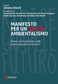 Manifesto per un nuovo ambientalismo. Nucleare, termovalorizzatori, OGM, gestione alternativa del territorio - Librerie.coop