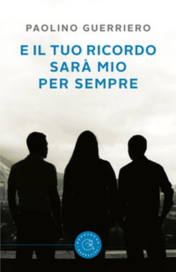 E il tuo ricordo sarà mio per sempre - Librerie.coop E il tuo ricordo sarà mio per sempre - Librerie.coop