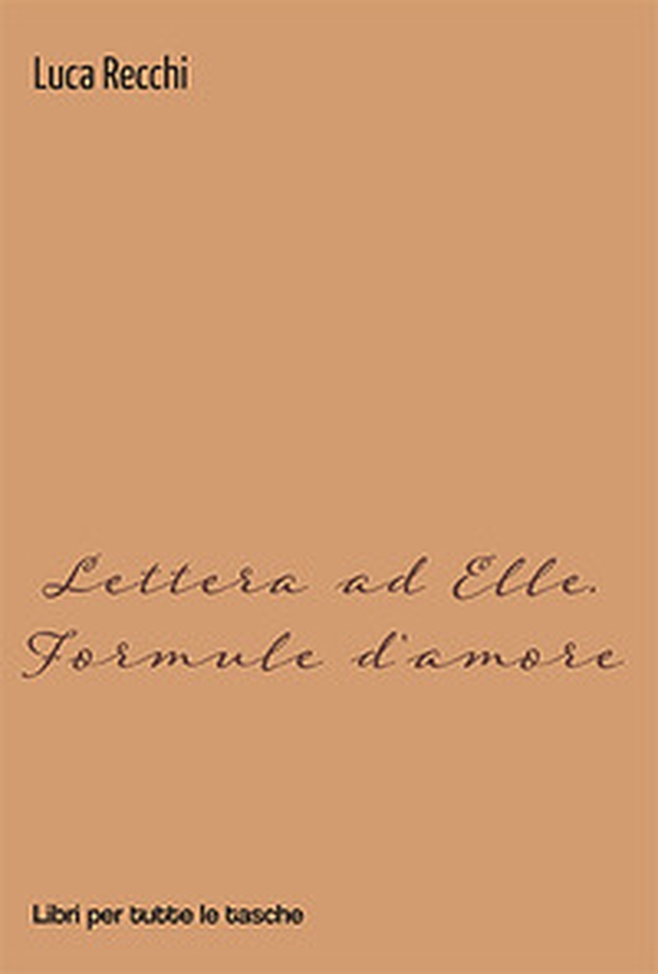 Lettera ad Elle. Formule d'amore - Librerie.coop Lettera ad Elle. Formule d'amore - Librerie.coop
