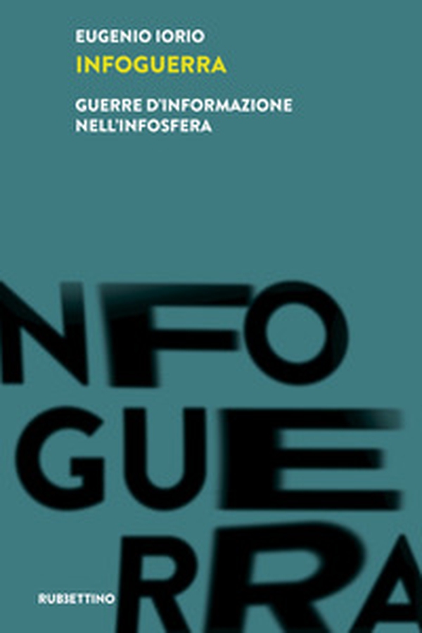 Infoguerra. Guerre d'informazione nell'infosfera - Librerie.coop Infoguerra. Guerre d'informazione nell'infosfera - Librerie.coop