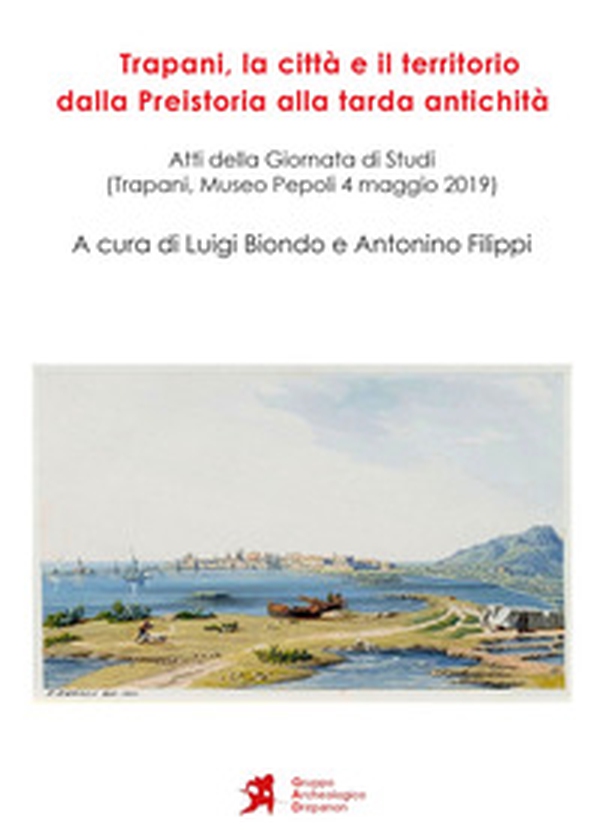 Trapani, la città e il territorio dalla Preistoria alla tarda antichità - Librerie.coop Trapani, la città e il territorio dalla Preistoria alla tarda antichità - Librerie.coop