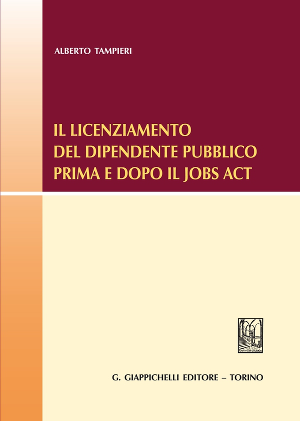 Il licenziamento del dipendente pubblico prima e dopo il Jobs Act - Librerie.coop Il licenziamento del dipendente pubblico prima e dopo il Jobs Act - Librerie.coop