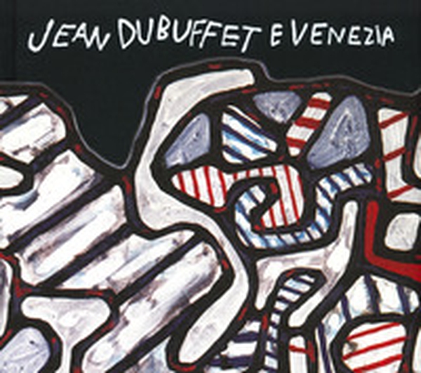 Jean Dubuffet e Venezia, Catalogo della mostra (Venezia, 10 maggio-20 ottobre 2019). Ediz. italiana e inglese - Librerie.coop Jean Dubuffet e Venezia, Catalogo della mostra (Venezia, 10 maggio-20 ottobre 2019). Ediz. italiana e inglese - Librerie.coop
