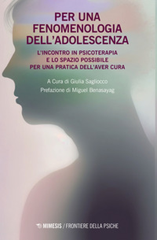 Per una fenomenologia dell'adolescenza. L'incontro in psicoterapia e lo spazio possibile per una pratica dell'aver cura - Librerie.coop Per una fenomenologia dell'adolescenza. L'incontro in psicoterapia e lo spazio possibile per una pratica dell'aver cura - Librerie.coop
