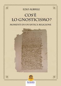 Cos'è lo gnosticismo? Momenti di un'antica religione - Librerie.coop