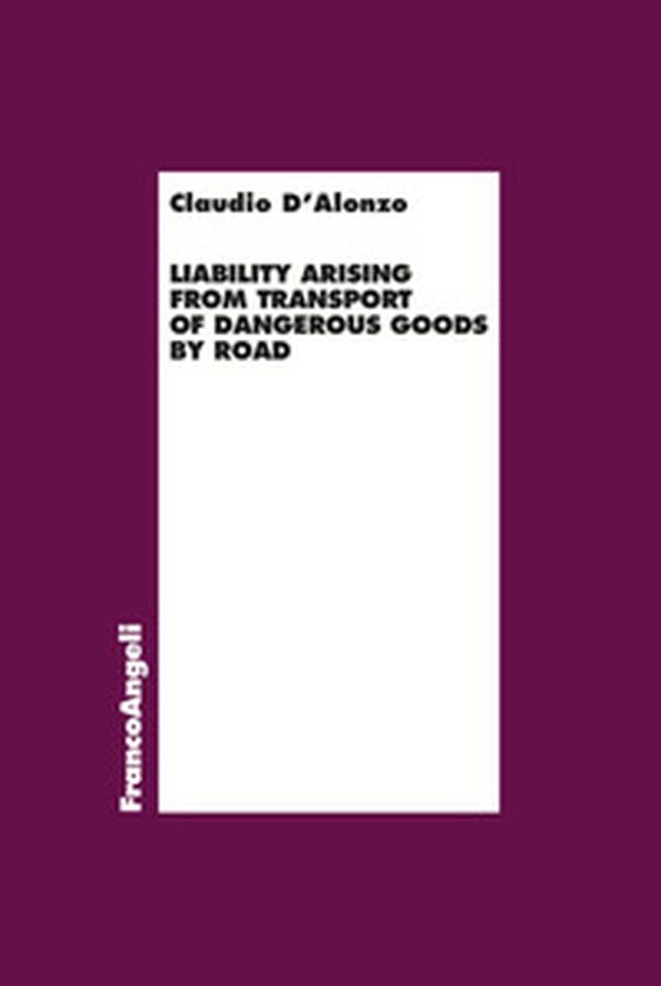 Liability arising from transport of dangerous goods by road - Librerie.coop Liability arising from transport of dangerous goods by road - Librerie.coop