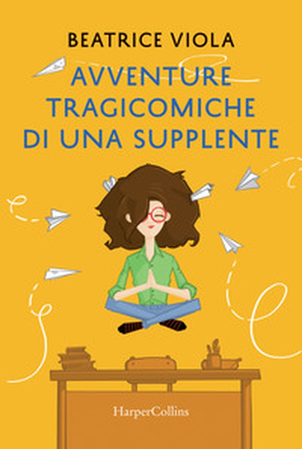 Avventure tragicomiche di una supplente - Librerie.coop Avventure tragicomiche di una supplente - Librerie.coop