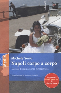 Napoli corpo a corpo. Manuale di sopravvivenza metropolitana - Librerie.coop