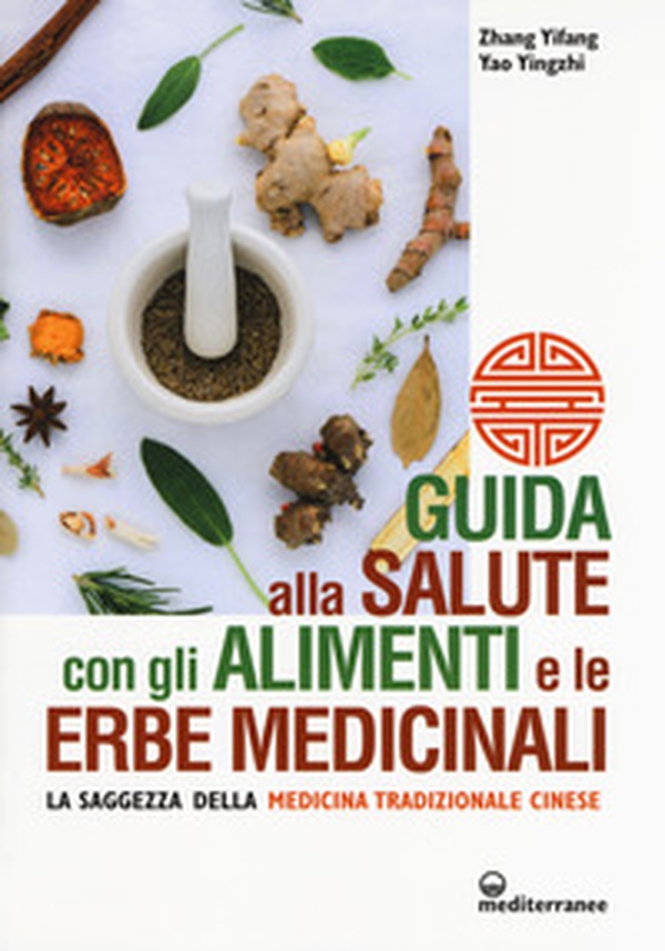Guida alla salute con gli alimenti e le erbe medicinali. La saggezza della medicina cinese - Librerie.coop Guida alla salute con gli alimenti e le erbe medicinali. La saggezza della medicina cinese - Librerie.coop