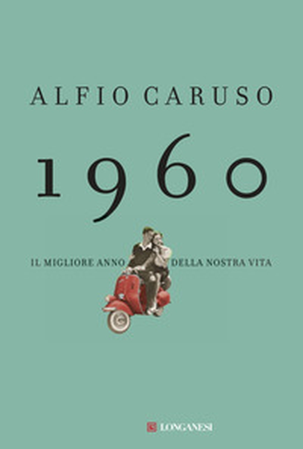 1960. Il migliore anno della nostra vita - Librerie.coop 1960. Il migliore anno della nostra vita - Librerie.coop