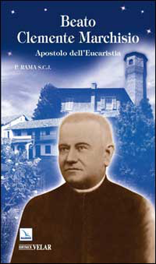 Beato Clemente Marchisio. Apostolo dell'eucaristia - Librerie.coop Beato Clemente Marchisio. Apostolo dell'eucaristia - Librerie.coop