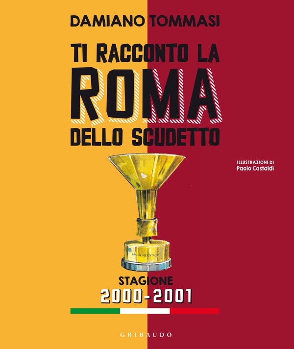 Ti racconto la Roma dello scudetto. Stagione 2000-2001 - Librerie.coop Ti racconto la Roma dello scudetto. Stagione 2000-2001 - Librerie.coop