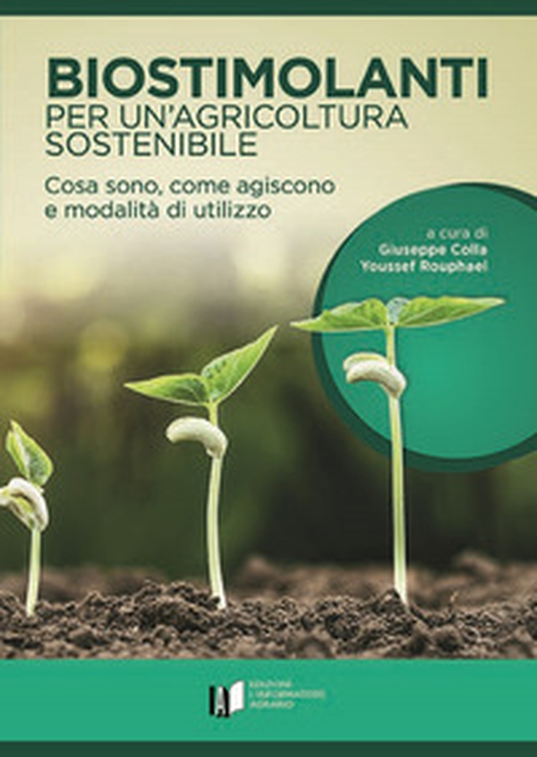Biostimolanti per un'agricoltura sostenibile. Cosa sono, come agiscono e modalità di utilizzo - Librerie.coop Biostimolanti per un'agricoltura sostenibile. Cosa sono, come agiscono e modalità di utilizzo - Librerie.coop