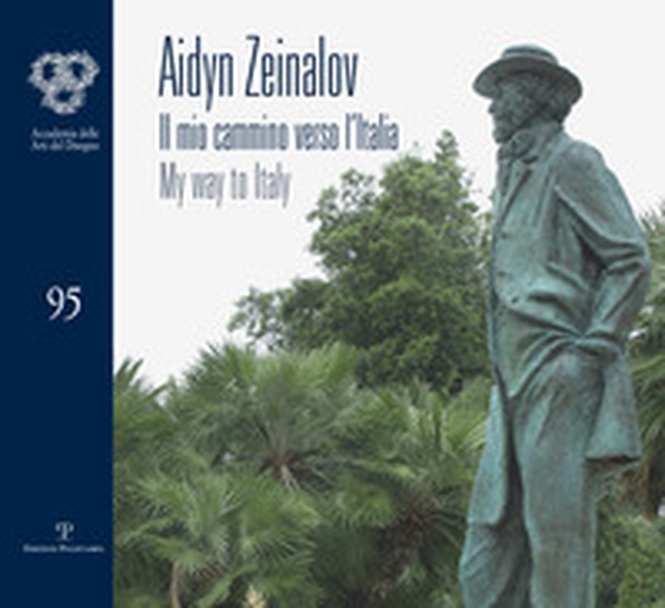 Aidyn Zeinalov. Il mio cammino verso l'Italia-My way to Italy - Librerie.coop Aidyn Zeinalov. Il mio cammino verso l'Italia-My way to Italy - Librerie.coop