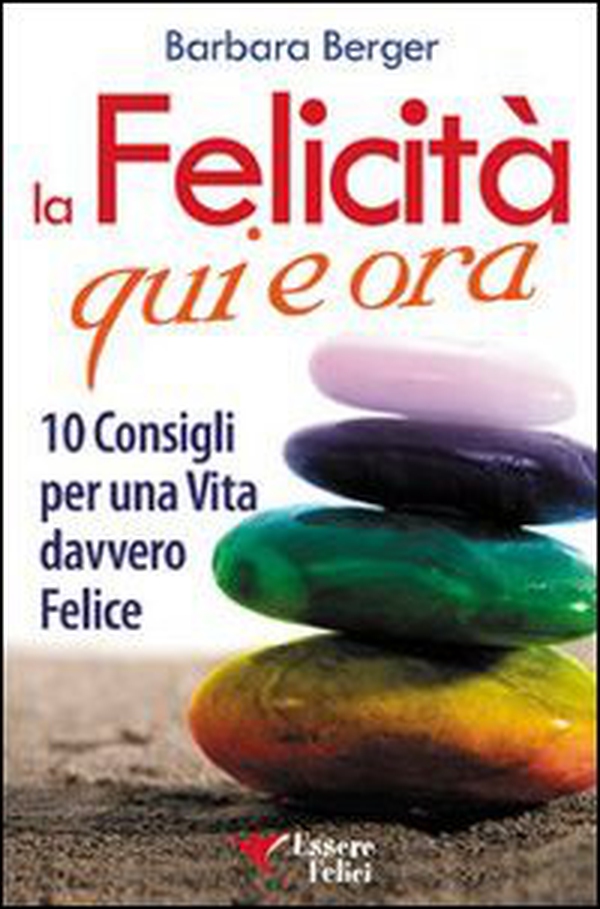 La felicità qui e ora. 10 consigli per una vita davvero felice - Librerie.coop La felicità qui e ora. 10 consigli per una vita davvero felice - Librerie.coop